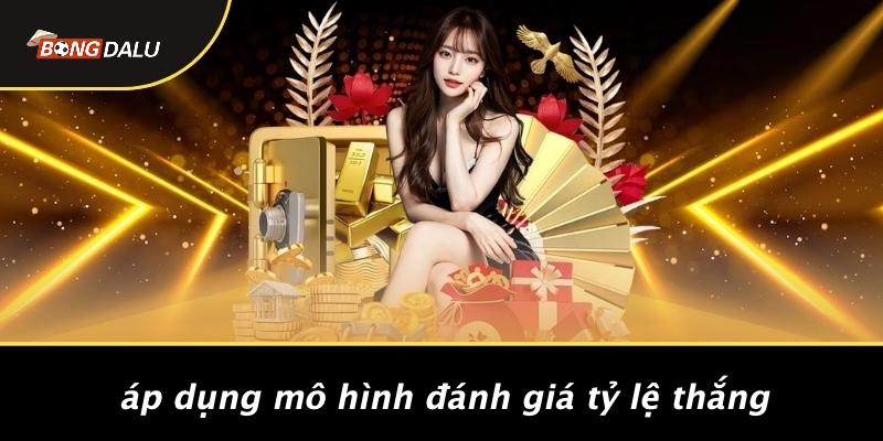 Áp Dụng Mô Hình Đánh Giá Tỷ Lệ Thắng
