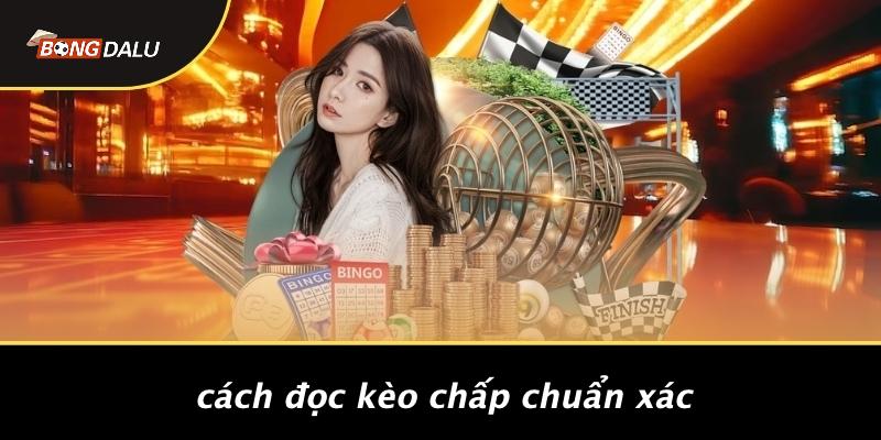 Cách Đọc Kèo Chấp Chuẩn Xác