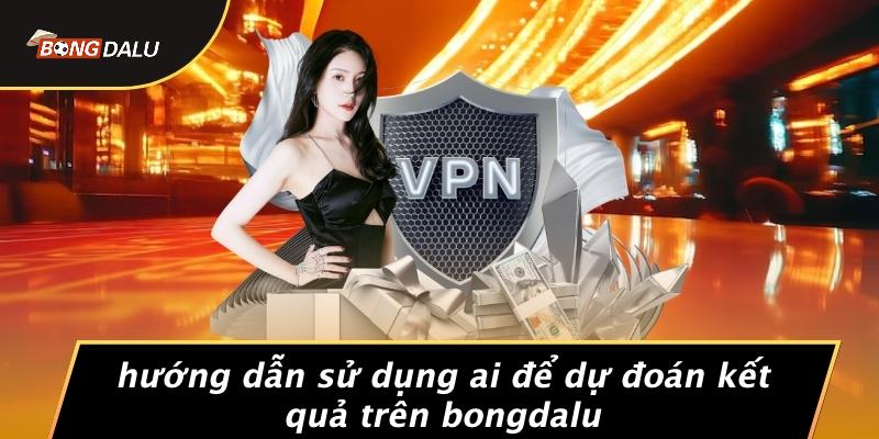Hướng Dẫn Sử Dụng AI Để Dự Đoán Kết Quả Trên Bongdalu