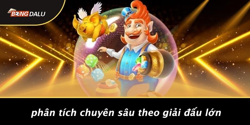Phân Tích Chuyên Sâu Theo Giải Đấu Lớn