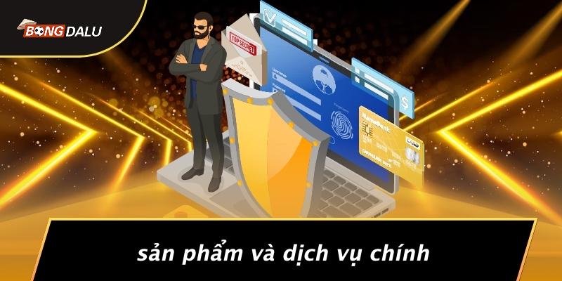 Sản Phẩm Và Dịch Vụ Chính