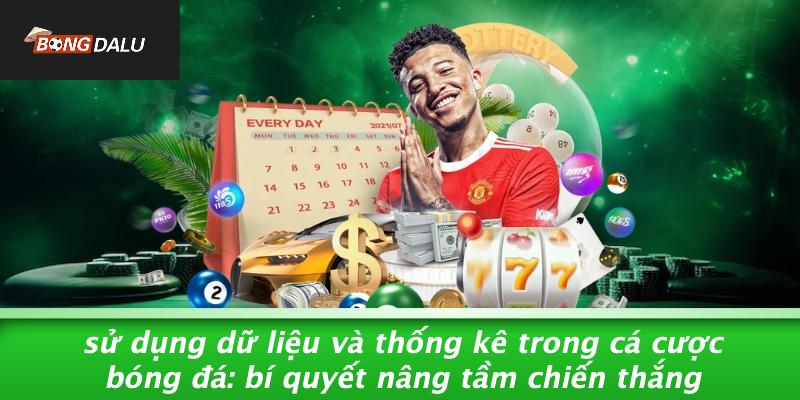 Sử Dụng Dữ Liệu Và Thống Kê Trong Cá Cược Bóng Đá