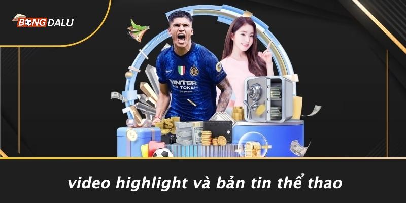 Video Highlight Và Bản Tin Thể Thao